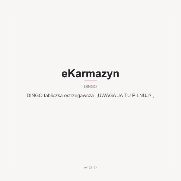 DINGO tabliczka ostrzegawcza ,,UWAGA JA TU PILNUJĘ,,