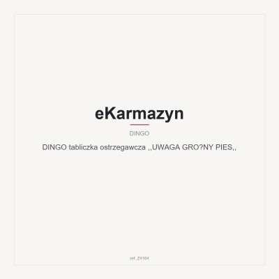 DINGO tabliczka ostrzegawcza ,,UWAGA GROŻNY PIES,,